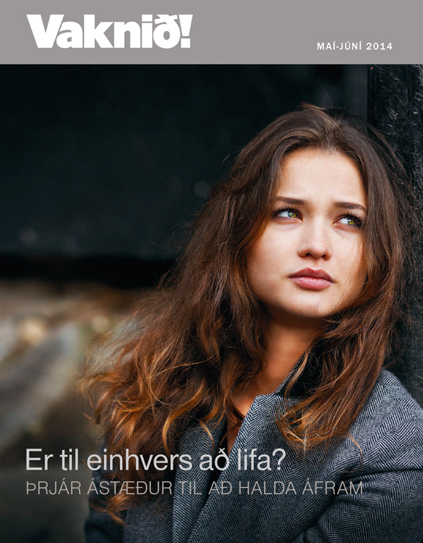 Forsíða tímaritsins Vaknið!, maí-júní 2014 | Er til einhvers að lifa? – þrjár ástæður til að halda áfram