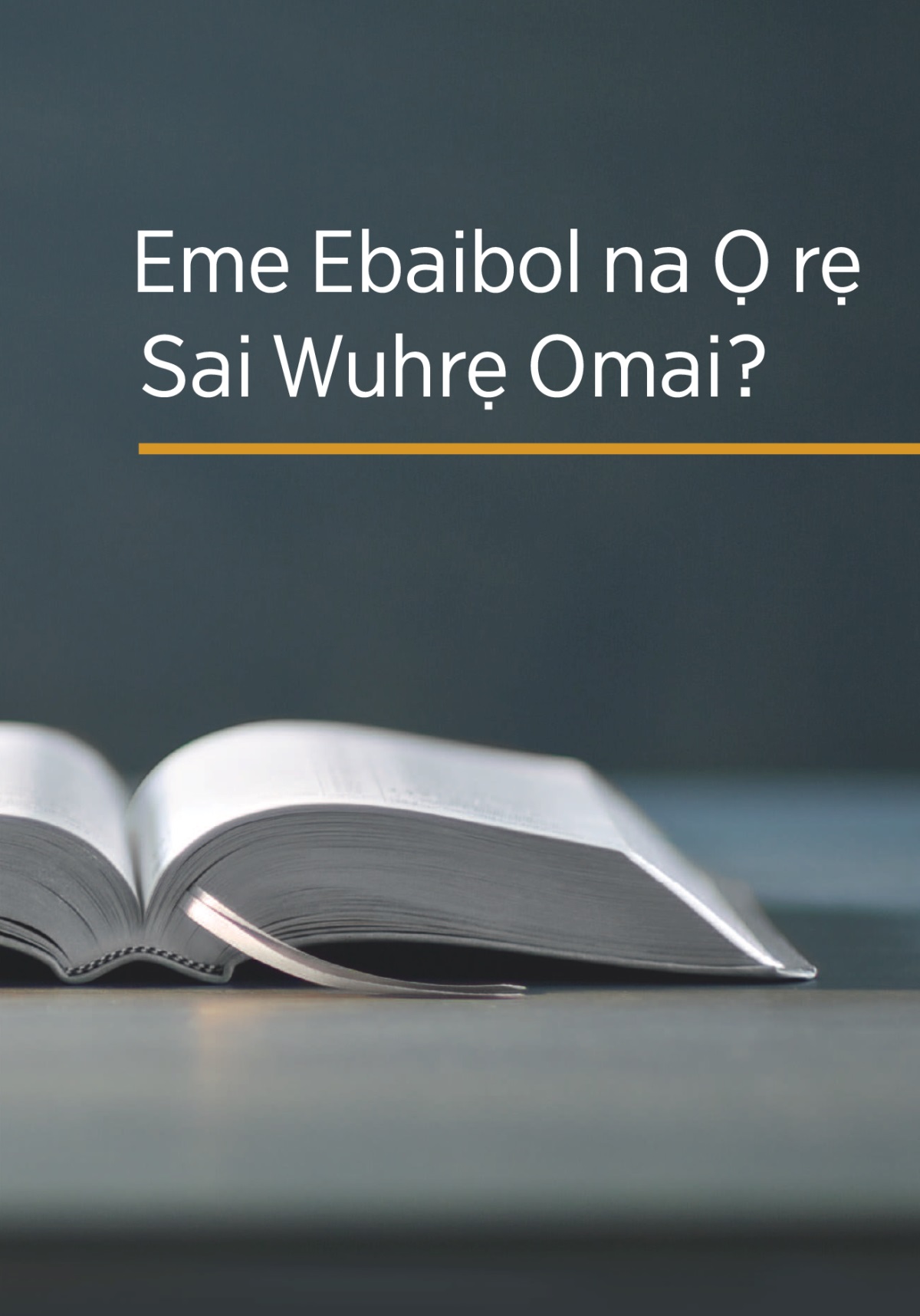Obe na ‘Eme Ebaibol na Ọ rẹ Sai Wuhrẹ Omai?’