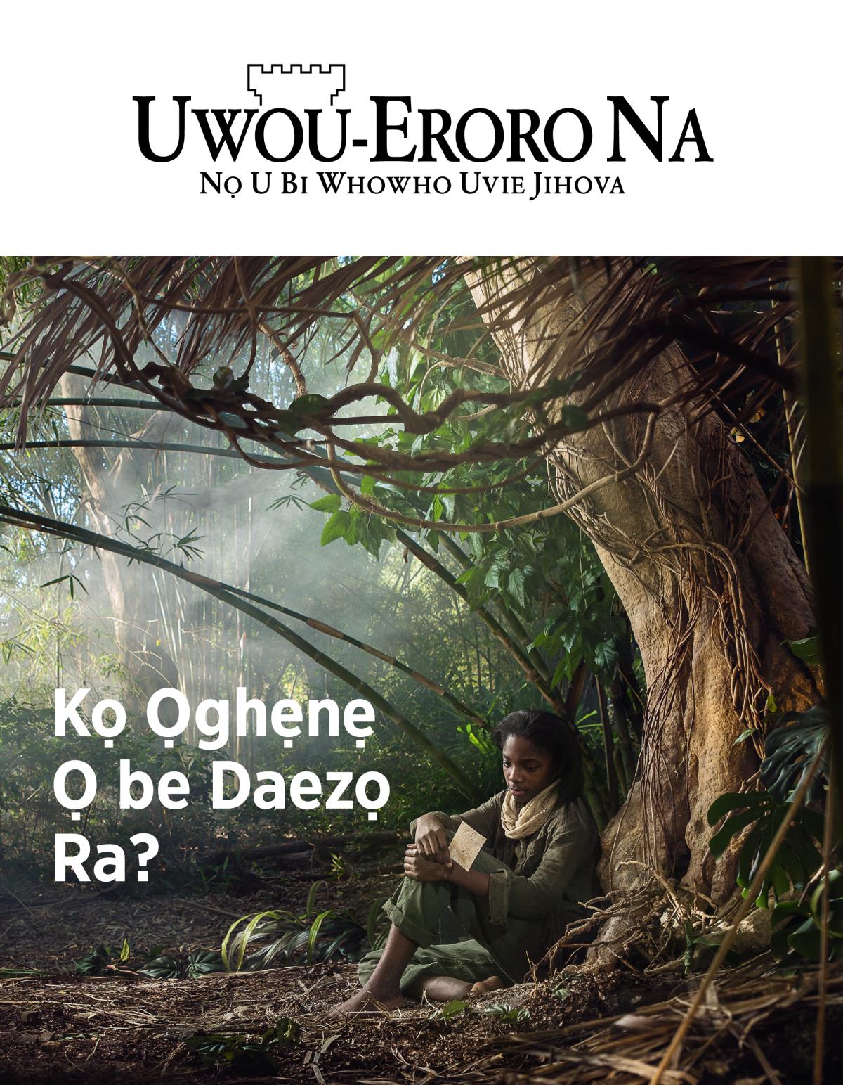 Emagazini Uwou-Eroro Na, Ọrọ Avọ 3, 2018 | Kọ Ọghẹnẹ Ọ be Daezọ Ra?