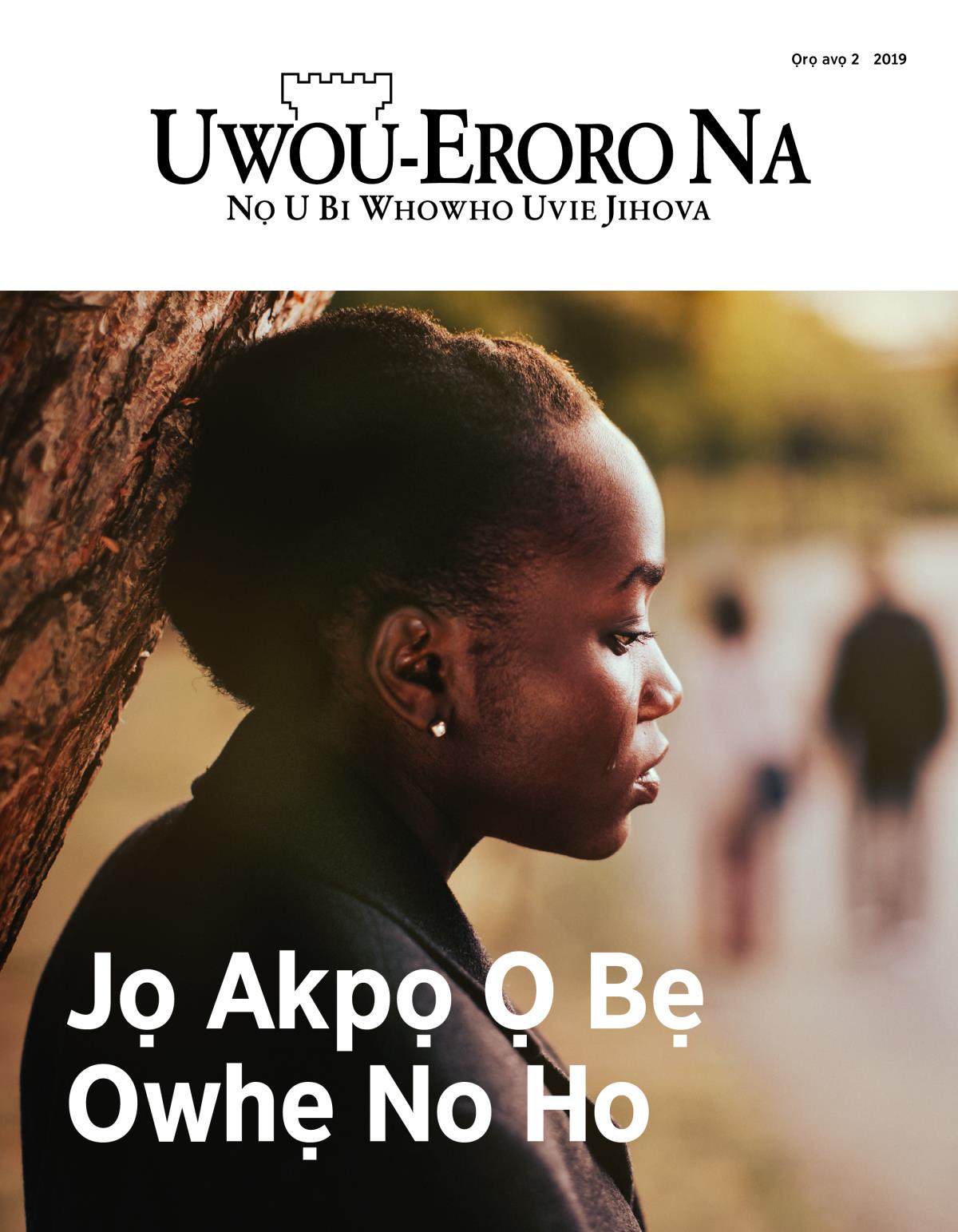 Emagazini Uwou-Eroro Na, Ọrọ avọ 2, 2019 | Jọ Akpọ Ọ Bẹ Owhẹ No Ho