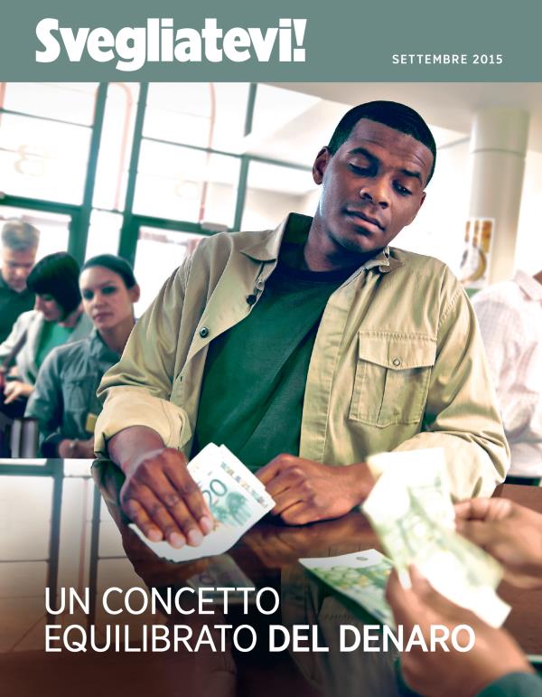 Copertina della rivista Svegliatevi! settembre 2015 | Un concetto equilibrato del denaro