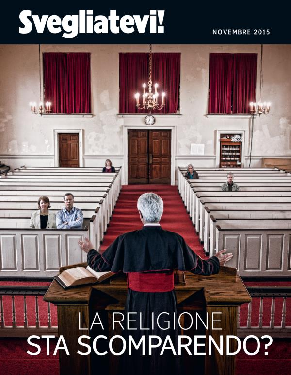 Copertina della rivista Svegliatevi! novembre 2015 | La religione sta scomparendo?