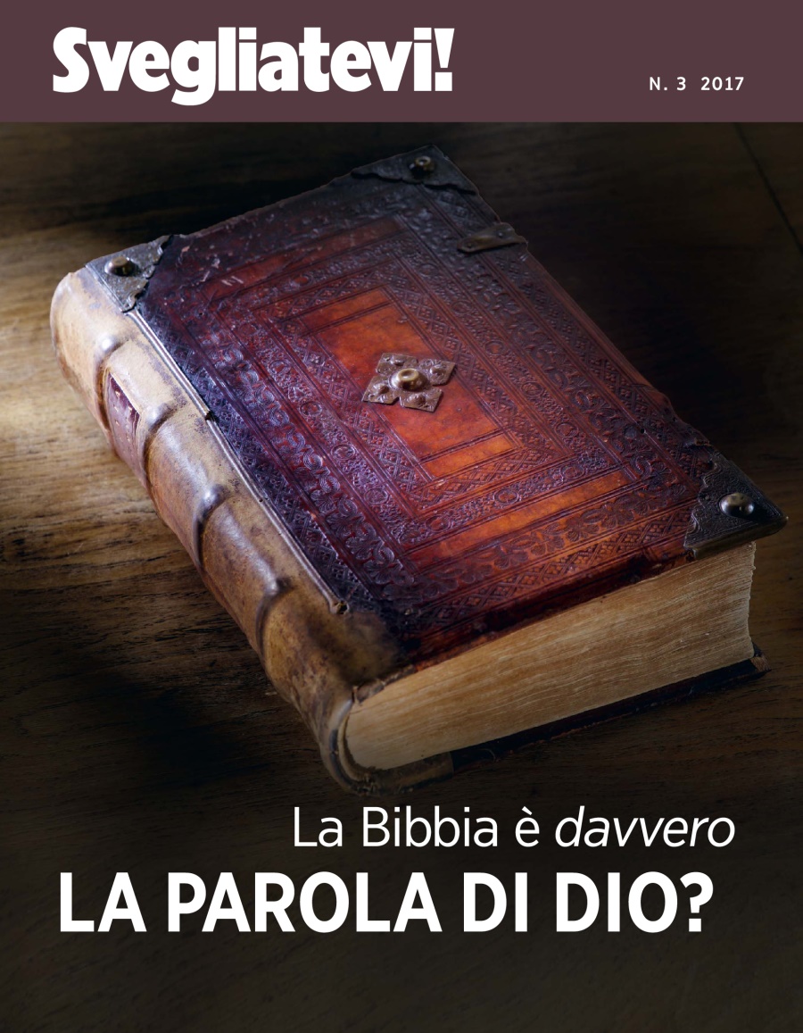 Svegliatevi!, n. 3 2017 | La Bibbia è davvero la Parola di Dio?