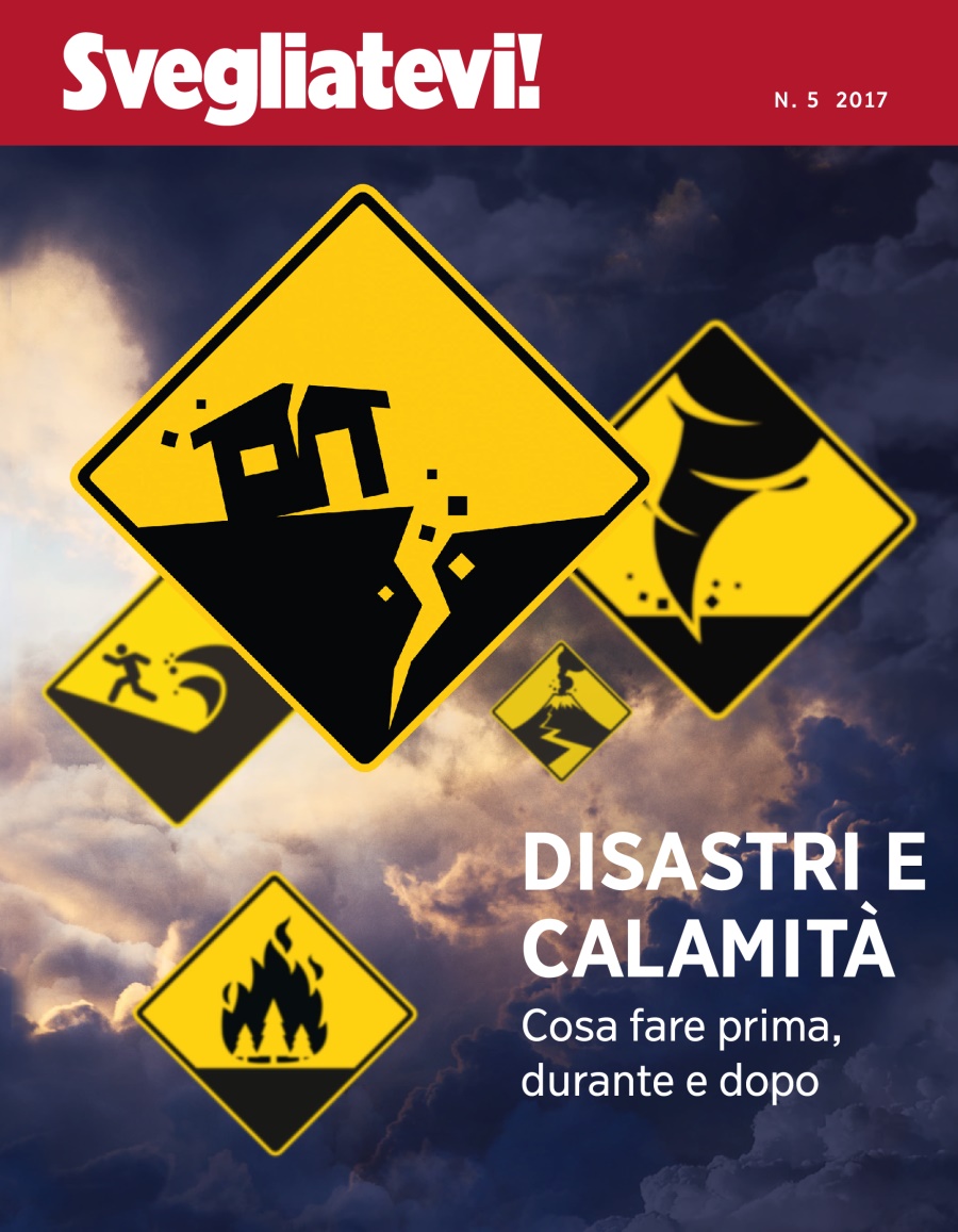 Svegliatevi!, n. 5 2017 | Disastri e calamità. Cosa fare prima, durante e dopo