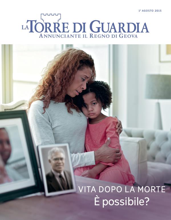 Copertina della rivista La Torre di Guardia, agosto 2015 | Vita dopo la morte: è possibile?