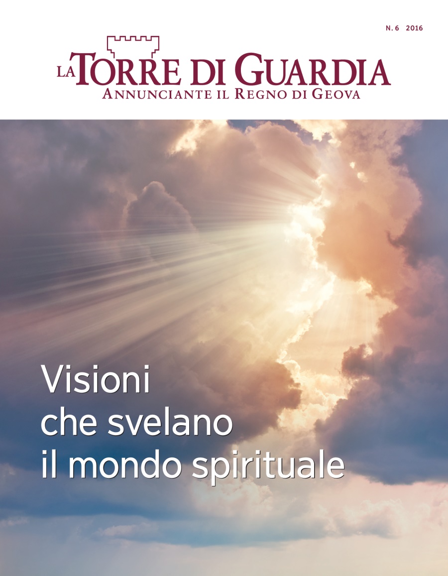 Rivista La Torre di Guardia, n. 6 2016 | Visioni che svelano il mondo spirituale
