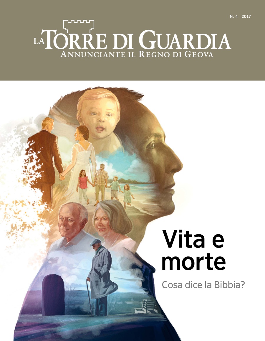 Rivista La Torre di Guardia, n. 4 2017 | Vita e morte: cosa dice la Bibbia?