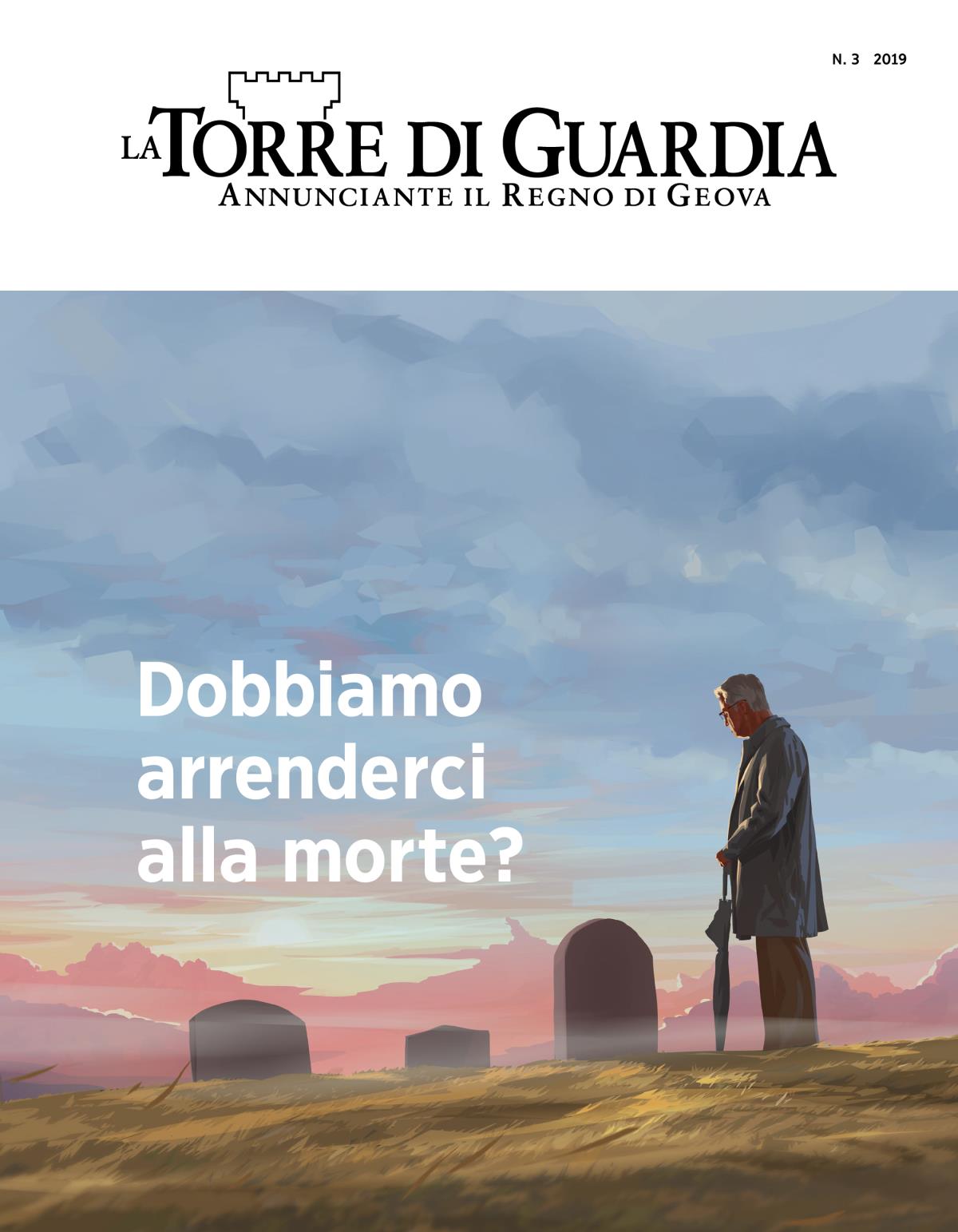 Rivista La Torre di Guardia, n. 3, 2019 | Dobbiamo arrenderci alla morte?