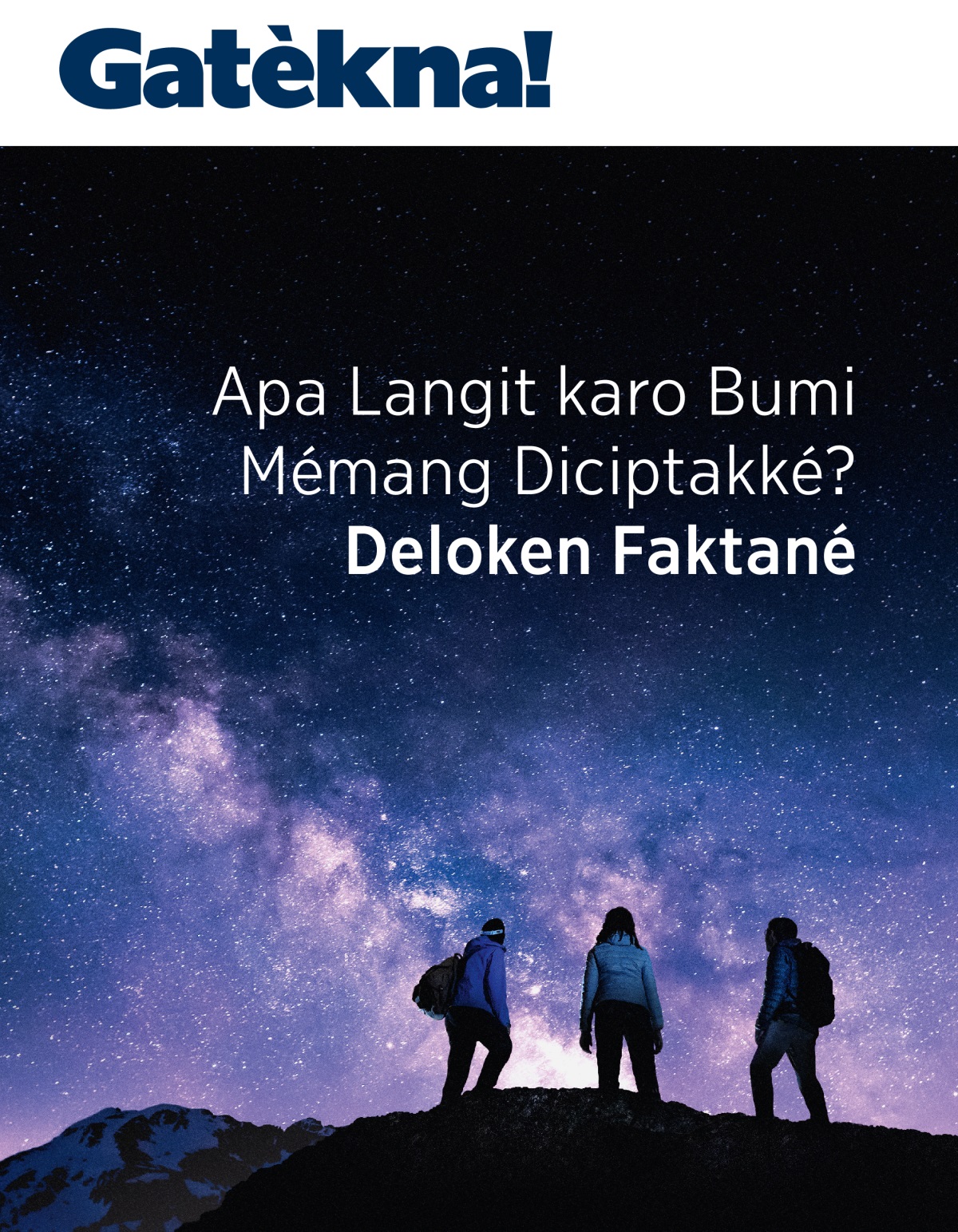 Majalah Gatèkna! No. 3 2021 | Apa Langit karo Bumi Mémang Diciptakké? Deloken Faktané.