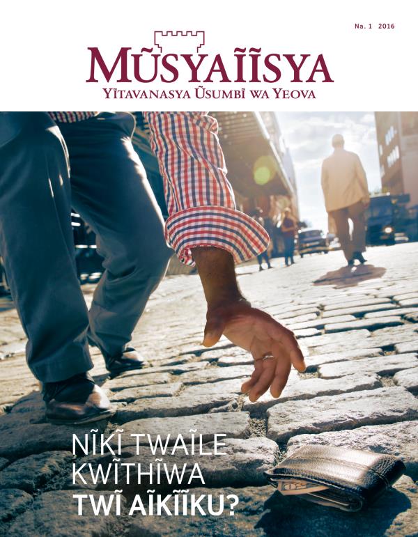 Ĩkaseti ya Mũsyaĩĩsya ya Mwei wa 1, 2016 | Nĩkĩ Twaĩle Kwĩthĩwa twĩ Aĩkĩĩku?
