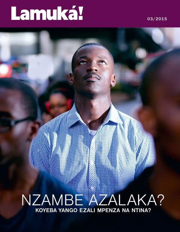 Ezipeli ya zulunalo Lamuká!, 03/2015 | Nzambe azalaka? Koyeba yango ezali mpenza na ntina?