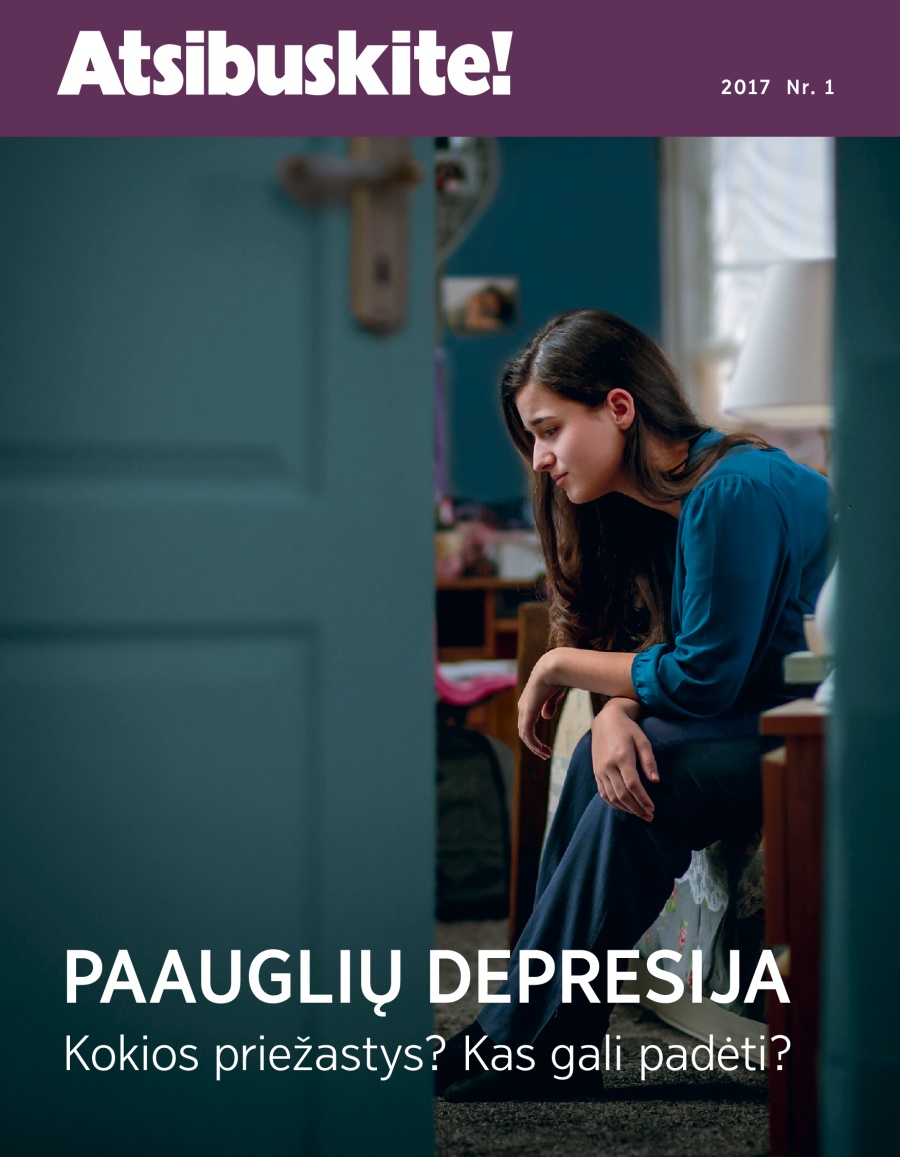 Atsibuskite! 2017 Nr. 1 | Paauglių depresija. Kokios priežastys? Kas gali padėti?