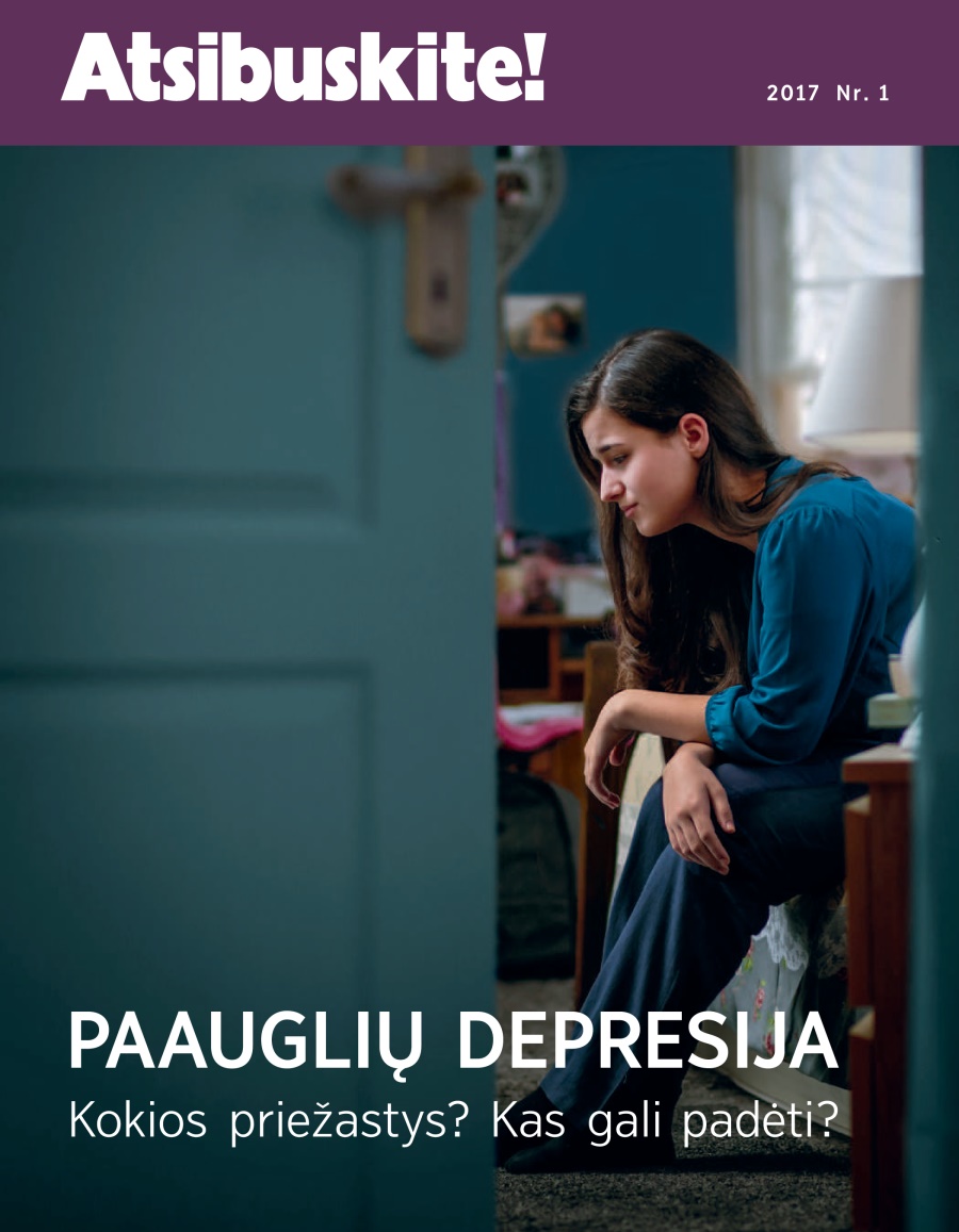 Žurnalas „Atsibuskite!“, 2017 Nr. 1 | Paauglių depresija. Kokios priežastys? Kas gali padėti?