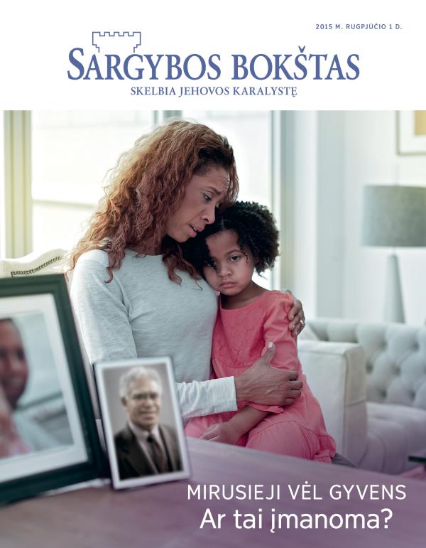 Žurnalo „Sargybos bokštas“ viršelis. 2015 m. rugpjūtis | Mirusieji vėl gyvens. Ar tai įmanoma?