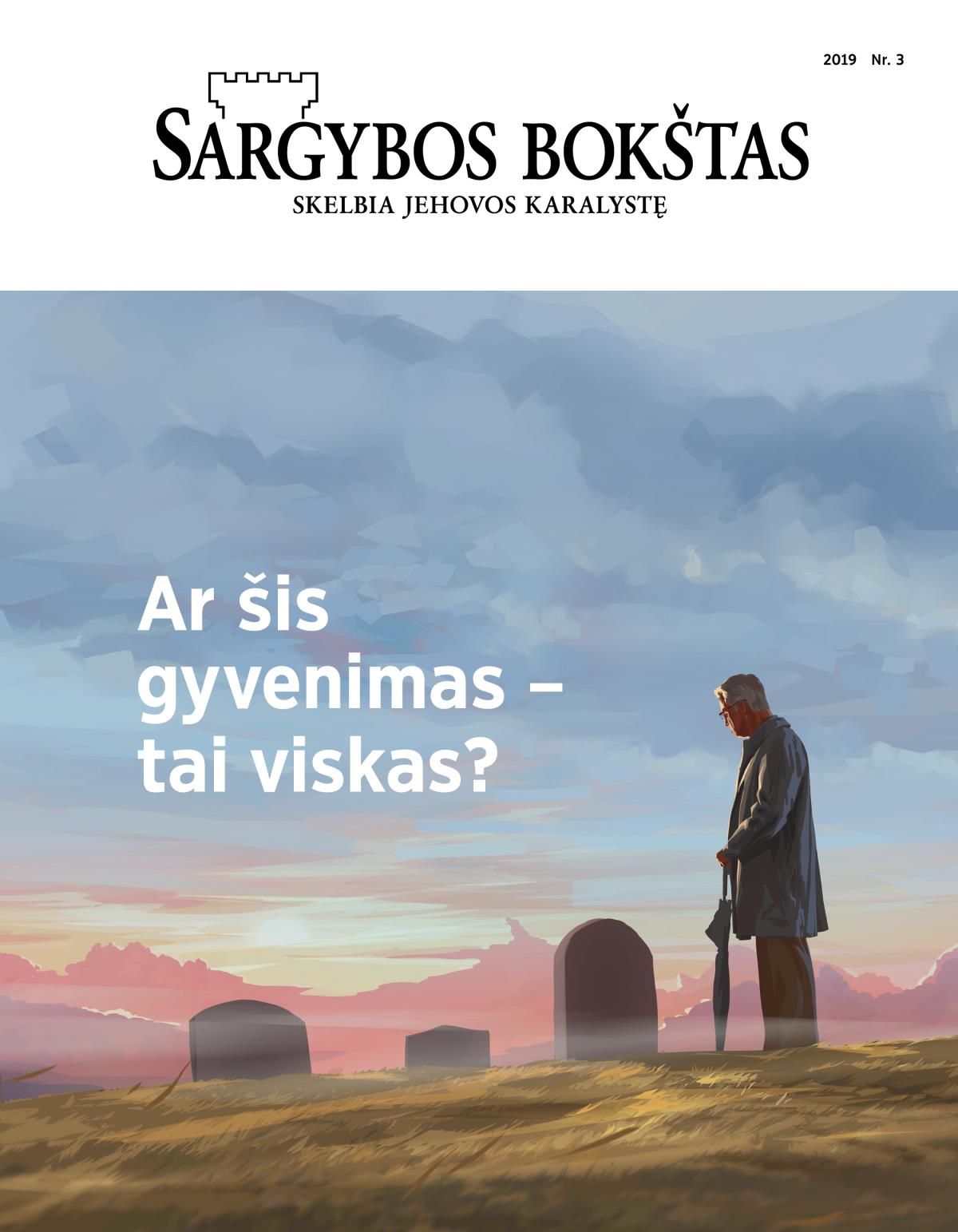 Žurnalas „Sargybos bokštas“, 2019 Nr. 3 | Ar šis gyvenimas – tai viskas?