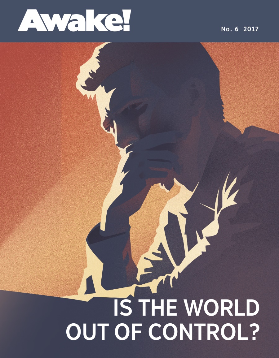 Awake! No. 6 2017 | Is the World Out of Control?