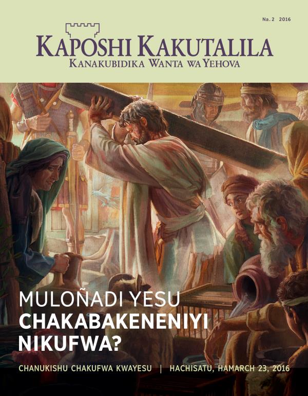 Magazini yaKaposhi Kakutalila, Na. 2 2016 | Muloñadi Yesu Chafwililiyi?