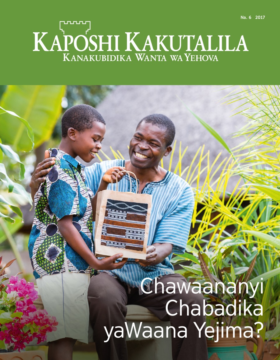 Magazini yaKaposhi Kakutalila, Na. 6, 2017 | Chawaananyi Chachiwahi Chabadika yaWaana Yejima?