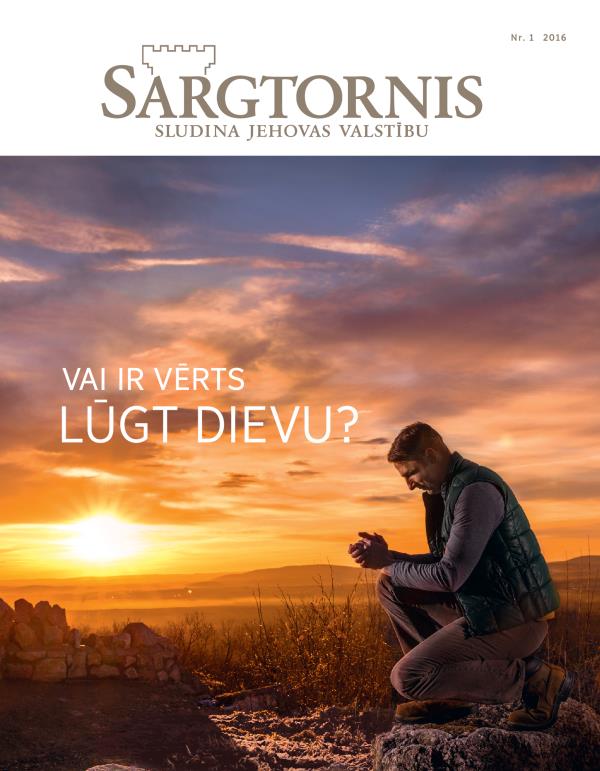 ”Sargtornis”, nr. 1 2016 | Vai ir vērts lūgt Dievu?