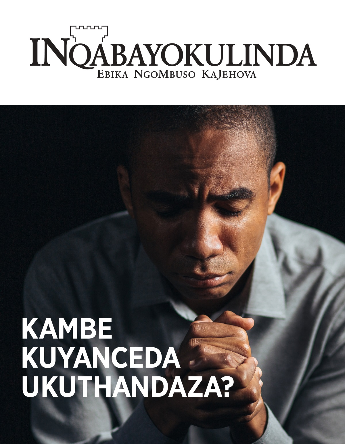 INqabayokulinda, No. 1, 2021 | Kambe Kuyanceda Ukuthandaza?