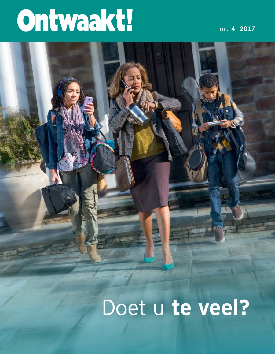 Ontwaakt!, nr. 4 2017 | Doet u te veel?