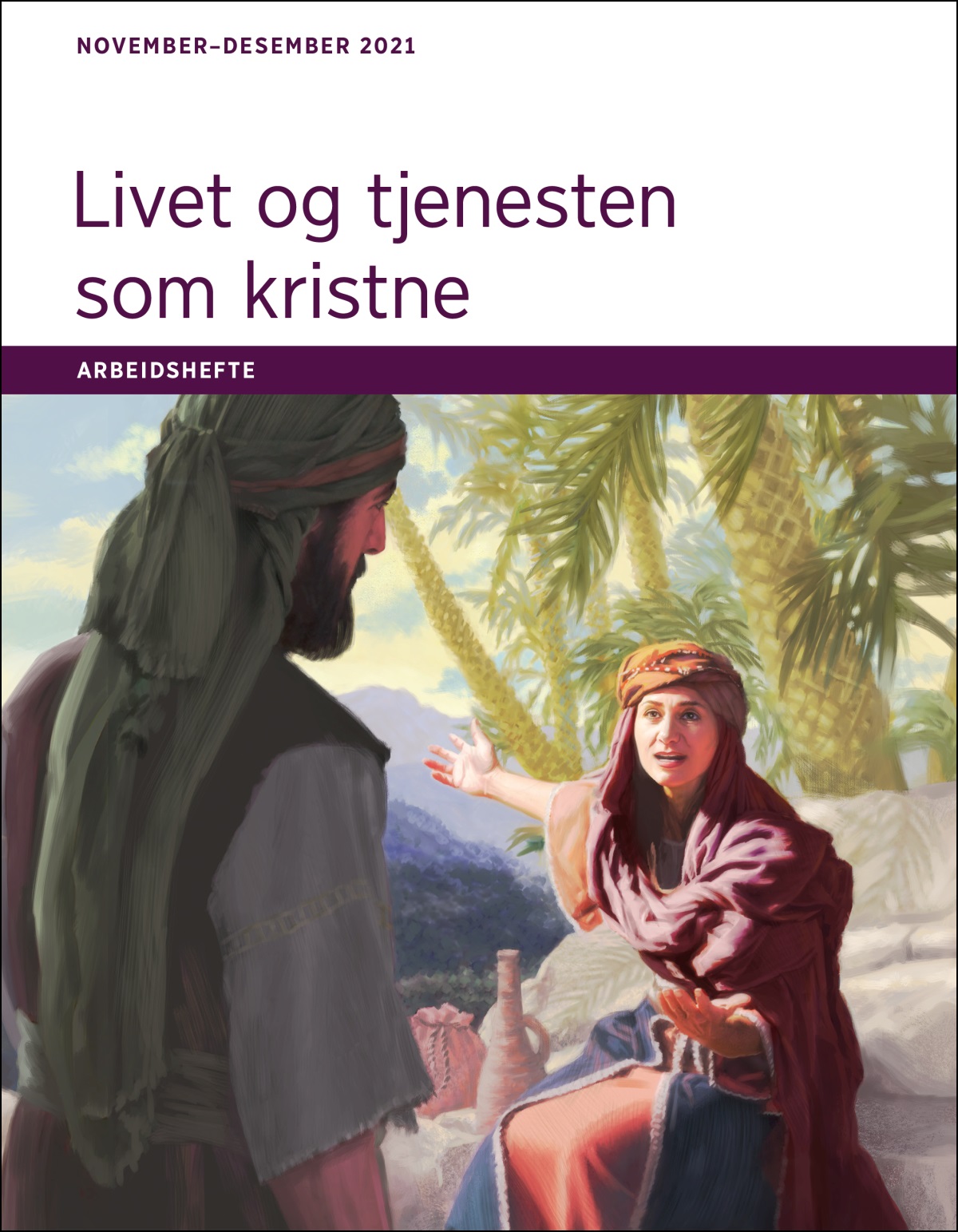Livet og tjenesten som kristne – arbeidshefte, november–desember 2021.
