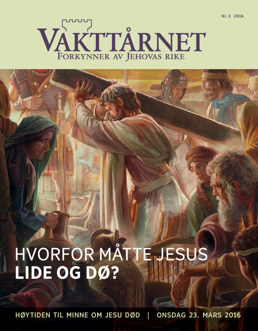 Bladet Vakttårnet, nr. 2 2016 | Hvorfor måtte Jesus dø?