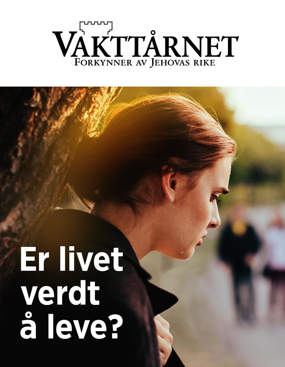 Bladet Vakttårnet, nr. 2 2019 | Er livet verdt å leve?