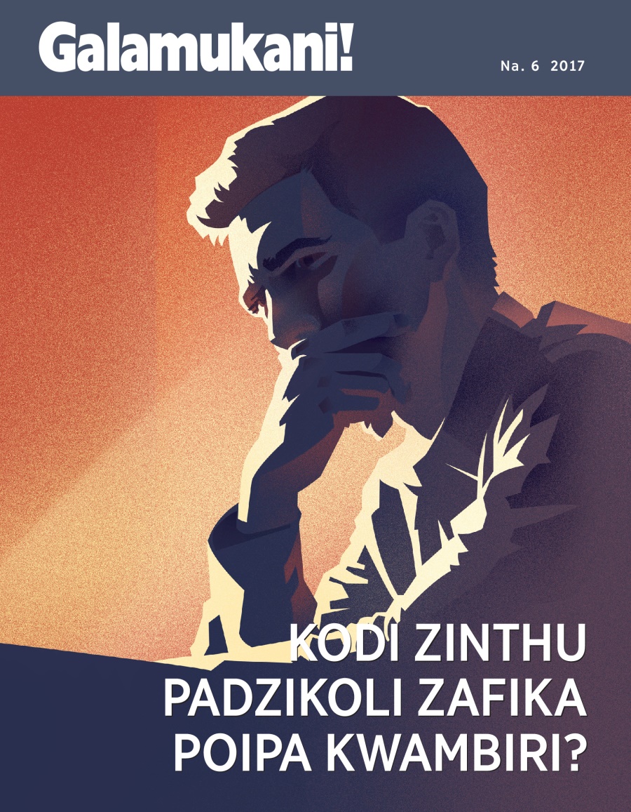 Galamukani! Na. 6 2017 | Kodi Zinthu Padzikoli Zafika Poipa Kwambiri?