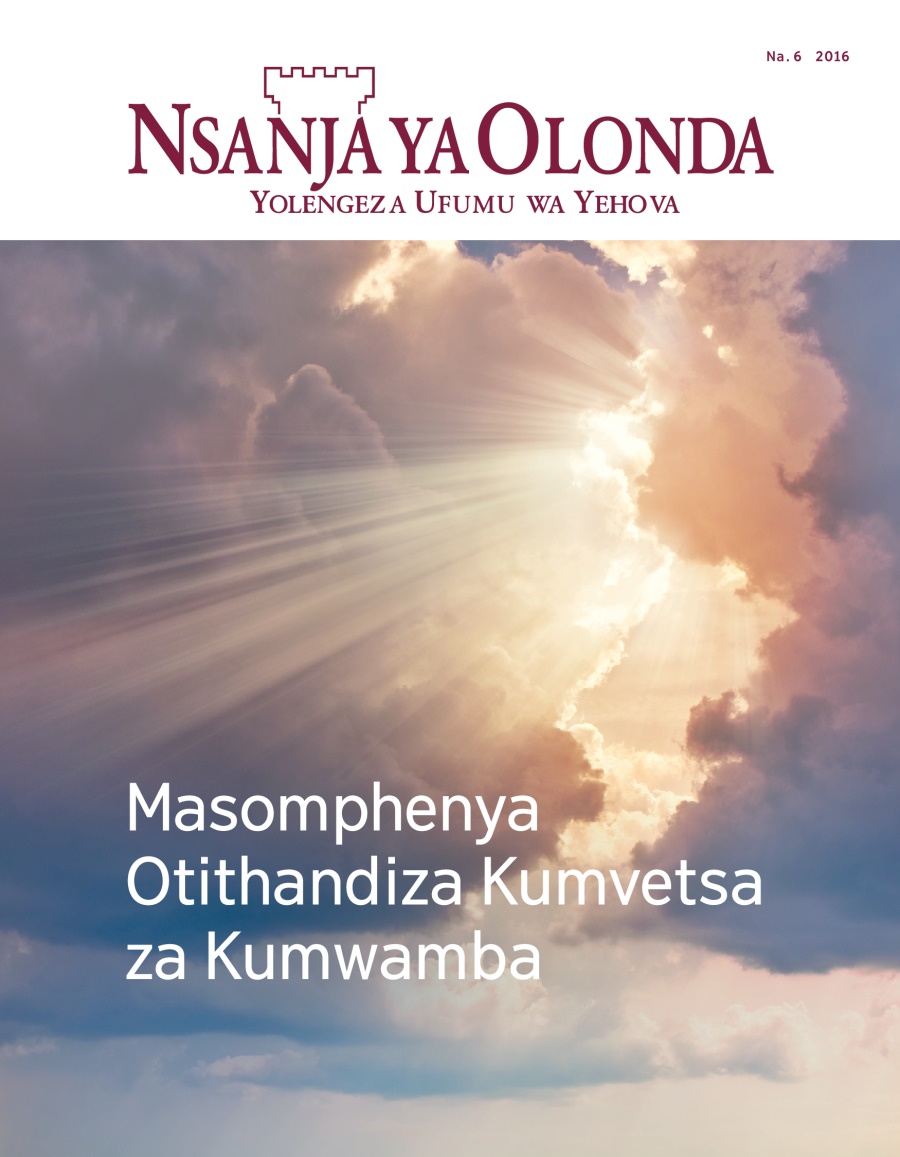 Magazini a Nsanja ya Olonda, Na. 6, 2016 | Masomphenya Otithandiza Kumvetsa za Kumwamba