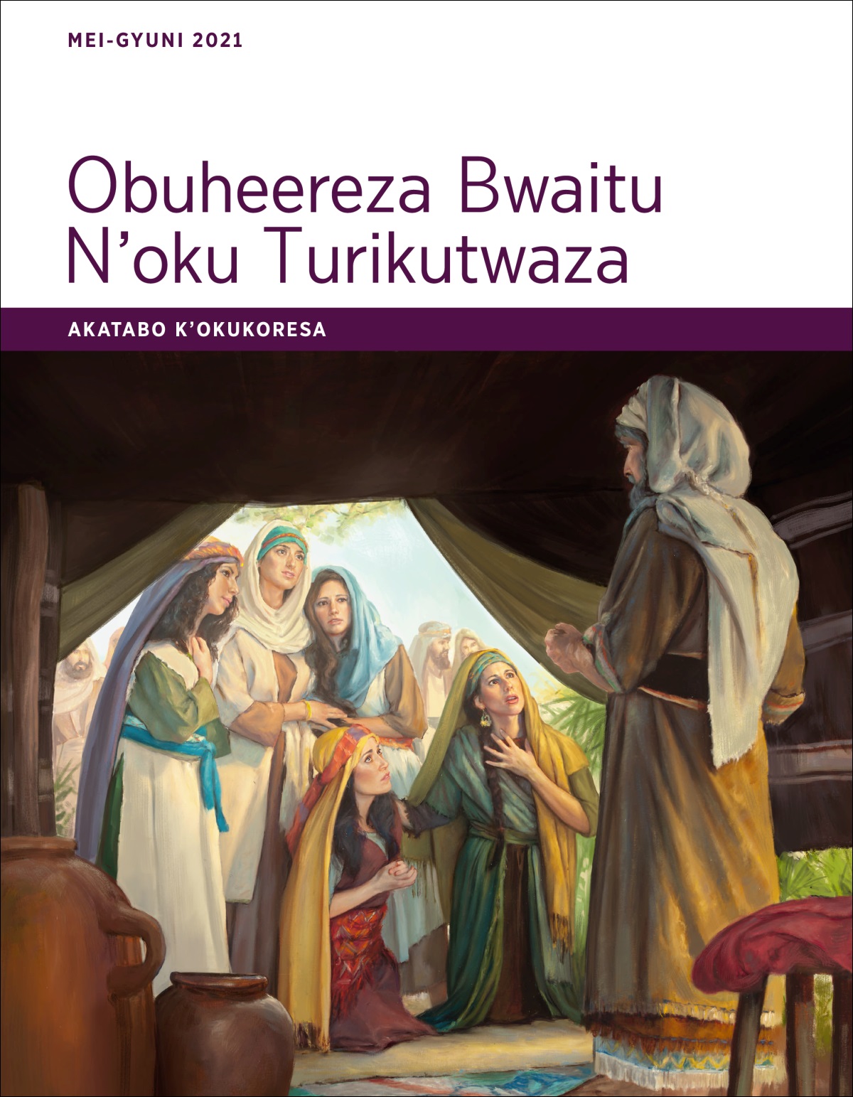 Obuheereza Bwaitu N’oku Turikutwaza​—Akatabo k’Okukoresa, Mei-Gyuni 2021.