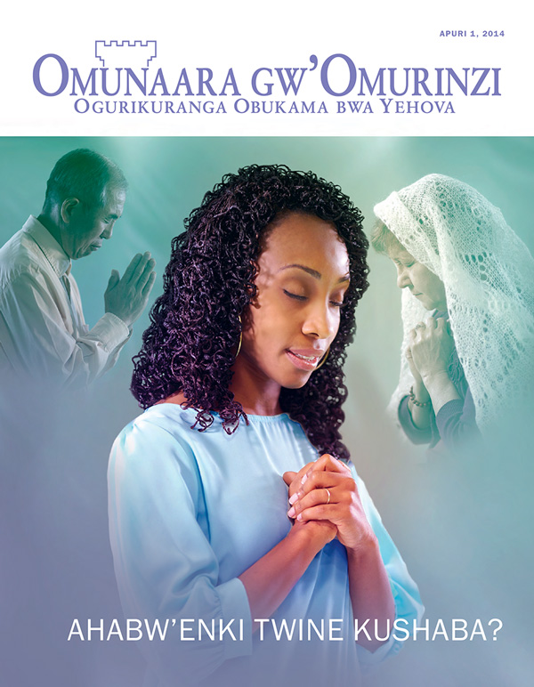 mutwe gwa Magaziini y’Omunaara gw’Omurinzi, Apuri 2014​—Ahabw’Enki Twine Kushaba?