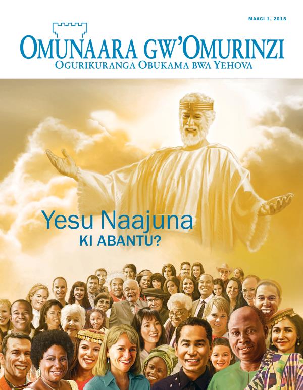 Omutwe oguri aha Munaara gw’Omurinzi, Maaci 2015 | Yesu Naajuna​—Ki?