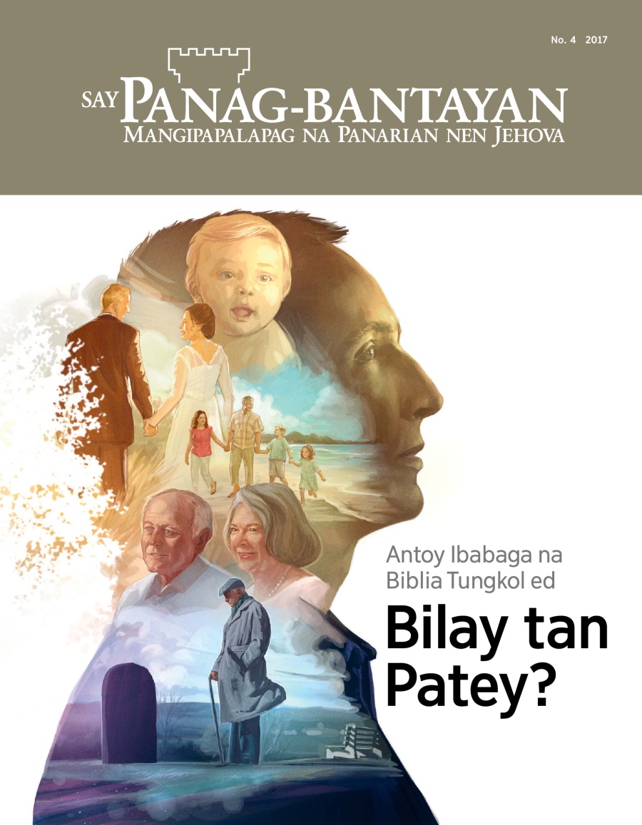 Say magasin ya Panag-bantayan, No. 4, 2017 | Antoy Ibabaga na Biblia Tungkol ed Bilay tan Patey?