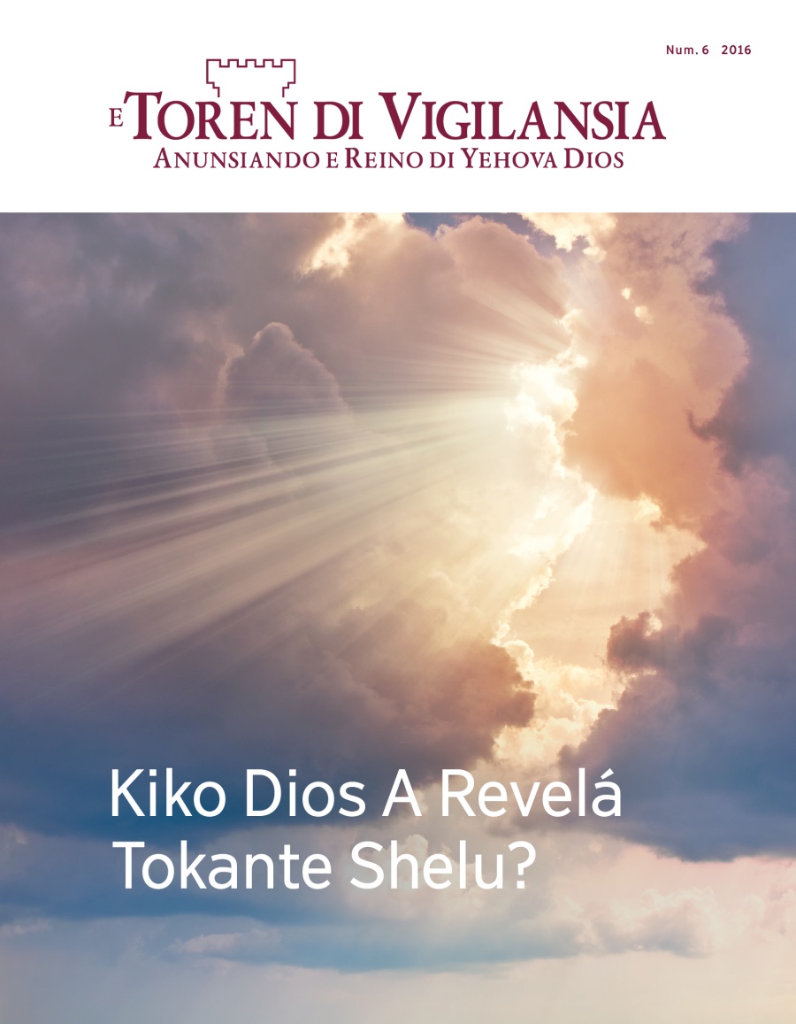 E Toren di Vigilansia, Num. 6 2016 | Kiko Dios A Revelá Tokante Shelu?