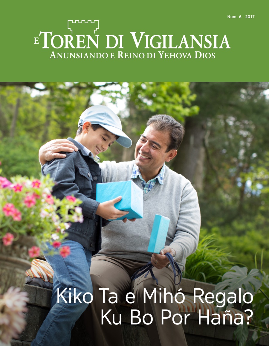E Toren di Vigilansia, Num. 6 2017 | Kiko Ta e Mihó Regalo Ku Bo Por Haña?