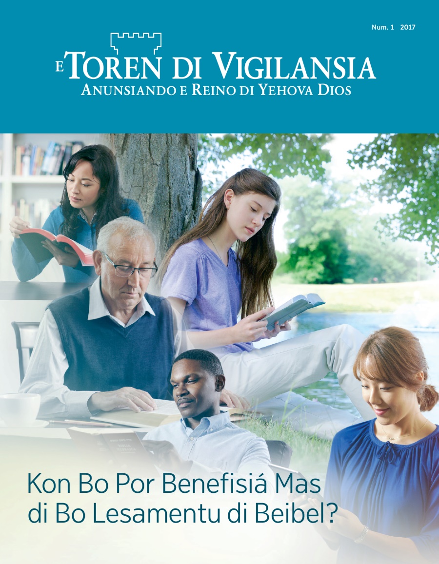 E Toren di Vigilansia, Num. 1, 2017 | Kon Bo Por Benefisiá Mas di Bo Lesamentu di Beibel?
