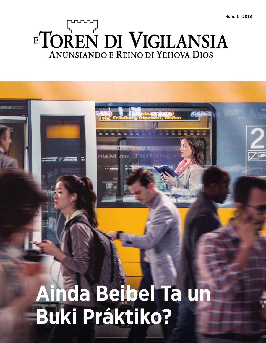 E Toren di Vigilansia, Num. 1, 2018 | Ainda Beibel Ta un Buki Práktiko?