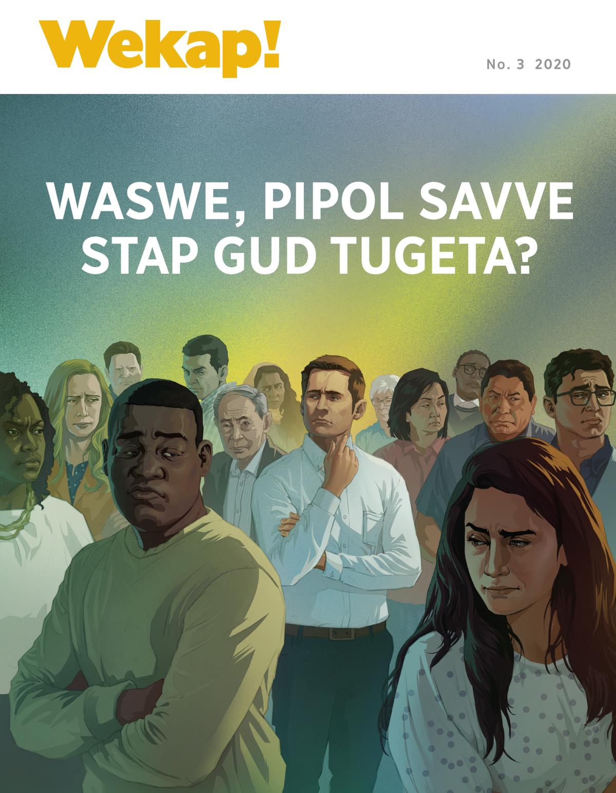 Wekap! Magasin, No. 3 2020 | Waswe, Pipol Savve Stap Gud Tugeta?