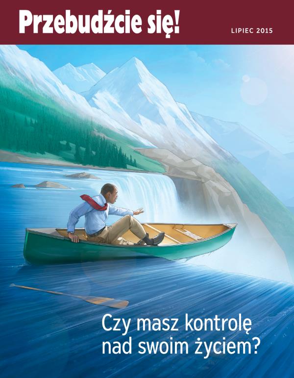 Strona tytułowa czasopisma Przebudźcie się!, lipiec 2015 | Czy masz kontrolę nad swoim życiem?