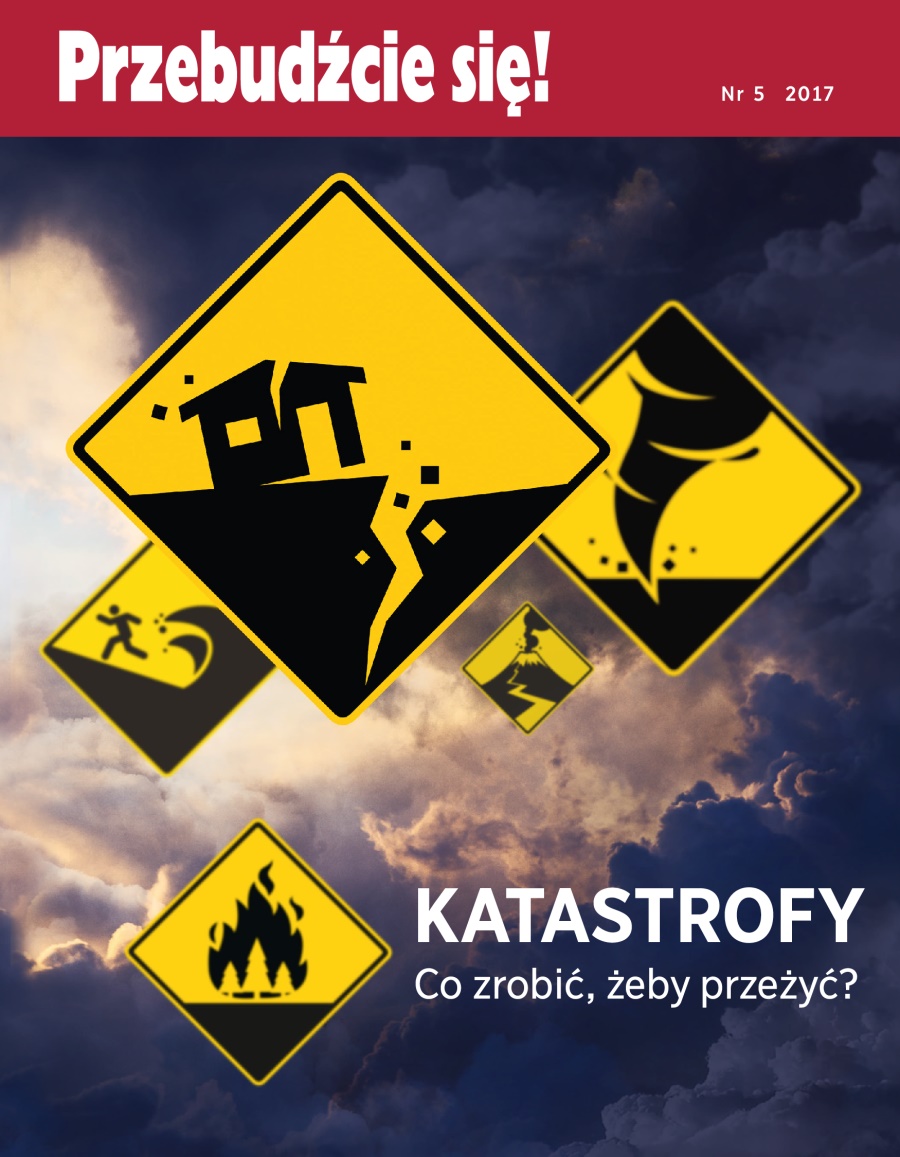 Przebudźcie się!, Nr 5 z roku 2017 | Katastrofy — co zrobić, żeby przeżyć?
