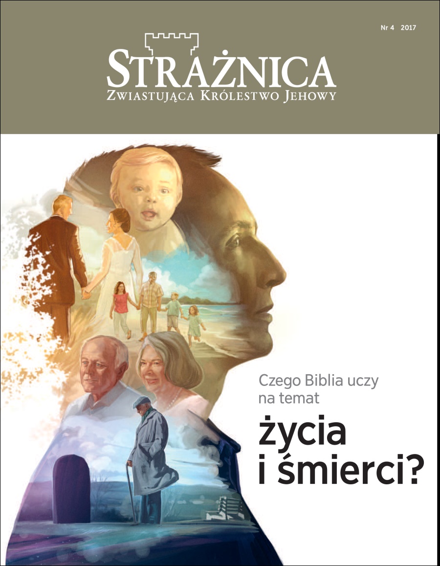 Strażnica nr 4 z roku 2017 | Co Biblia mówi na temat życia i śmierci?