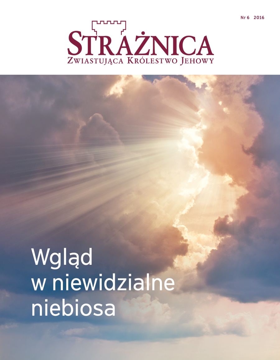 Czasopismo Strażnica, nr 6 z roku 2016 | Wgląd w niewidzialne niebiosa
