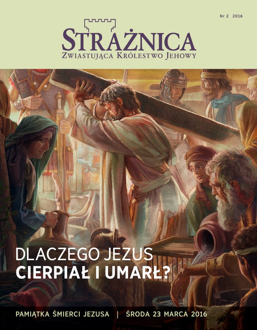 Czasopismo Strażnica, nr 2 z roku 2016 | Dlaczego Jezus umarł?