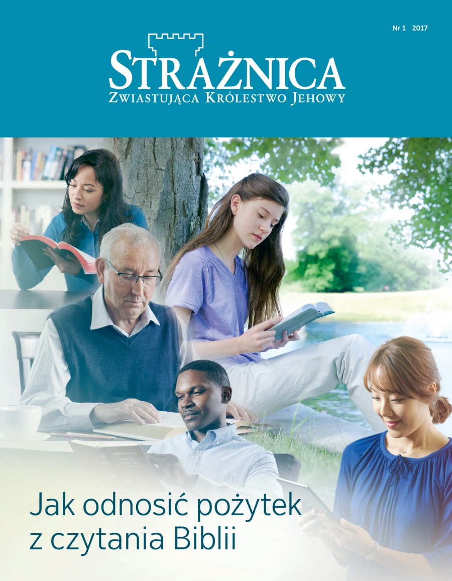Czasopismo Strażnica, nr 1 z roku 2017 | Jak odnosić pożytek z czytania Biblii