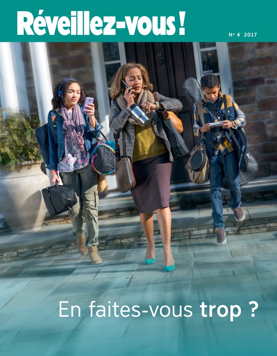 Réveillez-vous ! No. 4 2017 | Are You Doing Too Much??