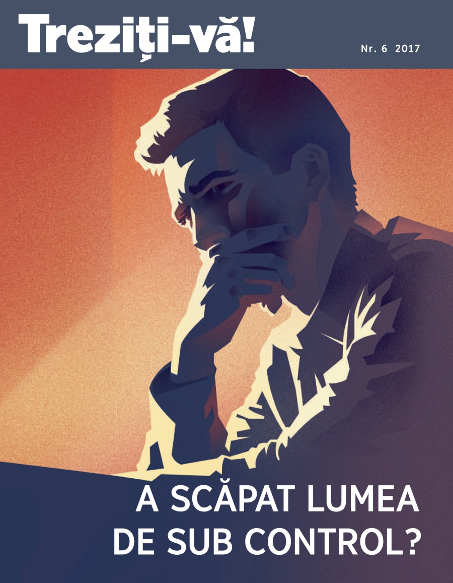 Treziți-vă! nr. 6 2017 | A scăpat lumea de sub control?