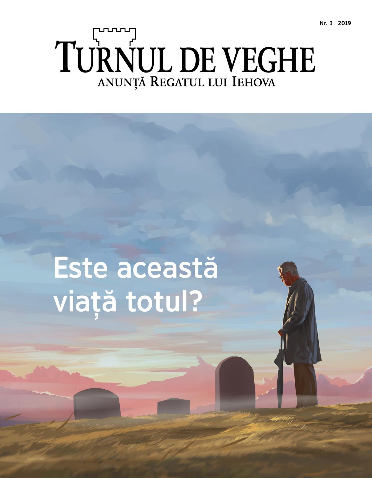 Revista Turnul de veghe, nr. 3, 2019 | Este această viață totul?