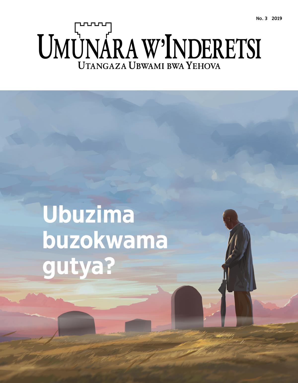 Ikinyamakuru Umunara w’Inderetsi, No. 3, 2019 | Ubuzima buzokwama gutya?