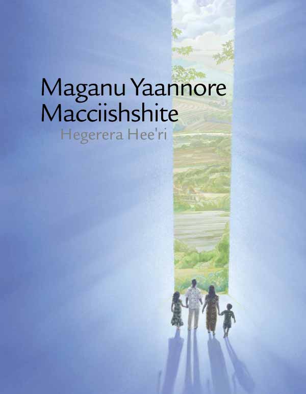 Maganu Yaannore Macciishshite Hegerera Hee⁠ꞌri